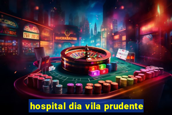 hospital dia vila prudente